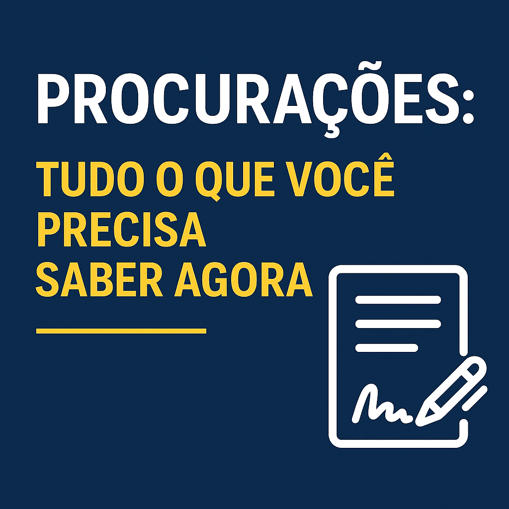 Procurações: Tudo o que você precisa saber agora